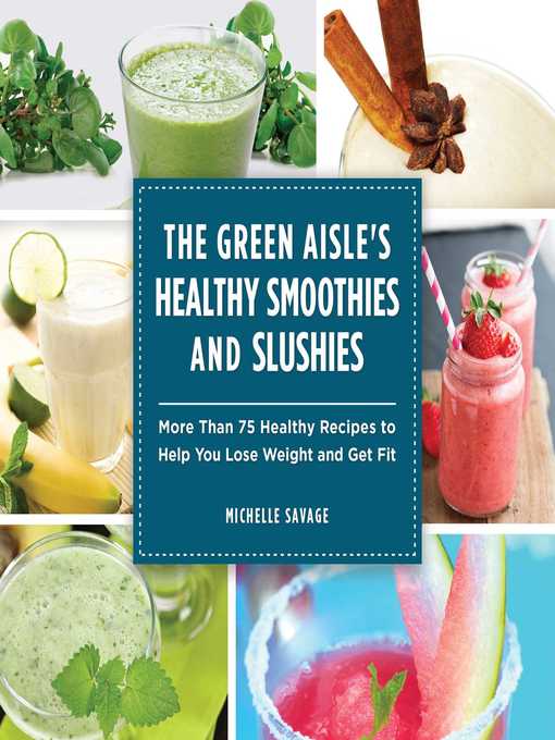 Title details for The Green Aisle's Healthy Smoothies and Slushies by Michelle Savage - Available